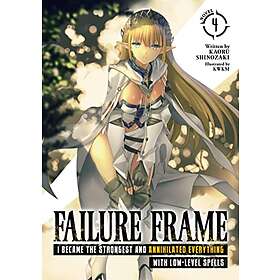 Kaoru Shinozaki: Failure Frame: I Became the Strongest and Annihilated Everything With Low-Level Spells (Light Novel) Vol. 4