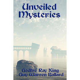 Godfr Ray King, Guy Warren Ballard: Unveiled Mysteries