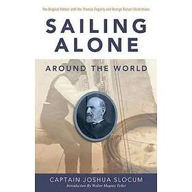 Joshua Capt Slocum: Sailing Alone Around the World