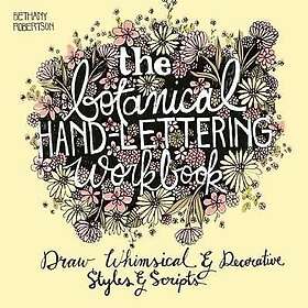 Bethany Robertson: The Botanical Hand Lettering Workbook