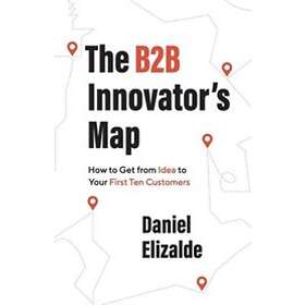 Daniel Elizalde: The B2B Innovator's Map