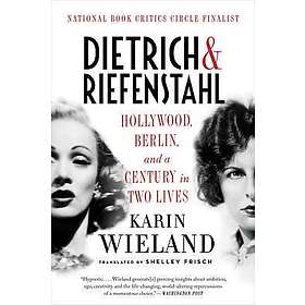 Karin Wieland: Dietrich &; Riefenstahl