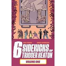 Kyle Starks, Chris Schweizer: The Six Sidekicks of Trigger Keaton, Volume 1