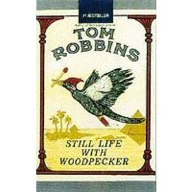Tom Robbins: Still Life with Woodpecker