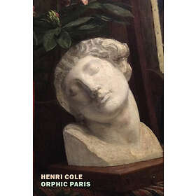 Henri Cole: Orphic Paris