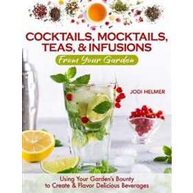 Jodi Helmer: Growing Your Own Cocktails, Mocktails, Teas &; Infusions