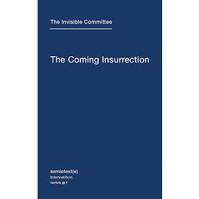 The Invisible Committee: The Coming Insurrection: Volume 1