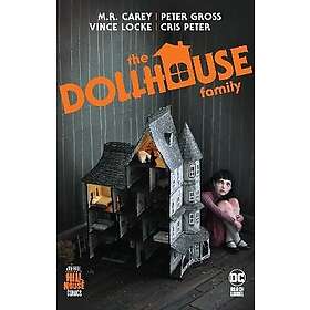 Mike Carey, Peter Gross: The Dollhouse Family