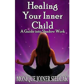 Monique Joiner Siedlak: Healing Your Inner Child