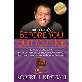Robert T Kiyosaki: Rich Dad's Before You Quit Your Job