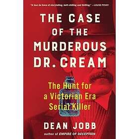 Dean Jobb: The Case of the Murderous Dr. Cream