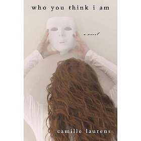 Camille Laurens: Who You Think I Am