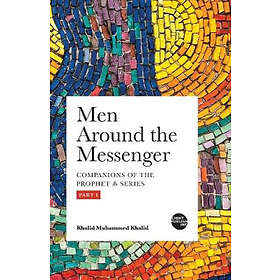 Khalid Muhammed Khalid: Men Around the Messenger Part I
