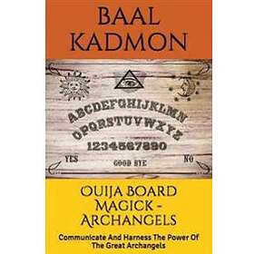 Ouija Board Magick Archangels Edition: Communicate and Harness the Power of the 