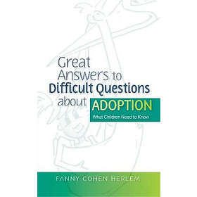 Great Answers to Difficult Questions about Adoption