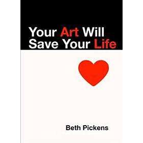 Your Art Will Save Your Life