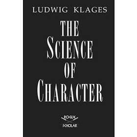Ludwig Klages: The Science of Character