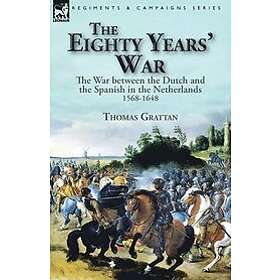 Thomas Grattan: The Eighty Years' War
