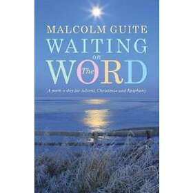 Malcolm Guite: Waiting on the Word