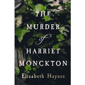 Elizabeth Haynes: The Murder of Harriet Monckton