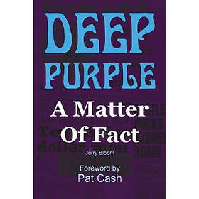 Jerry Bloom: Deep Purple: A Matter of Fact