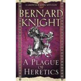 Bernard Knight: A Plague of Heretics
