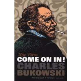 Charles Bukowski: Come On In!
