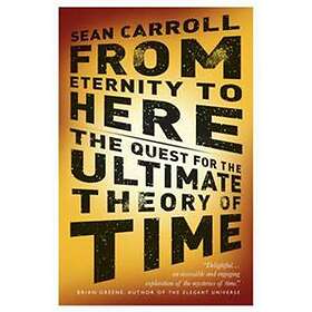 Sean Carroll: From Eternity to Here
