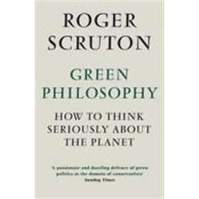 Roger Scruton: Green Philosophy