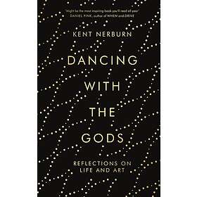 Kent Nerburn: Dancing with the Gods