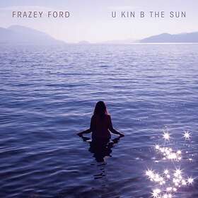 Frazey Ford - U Kin B The Sun LP