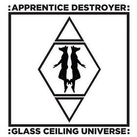 Apprentice Destroyer - Glass Ceiling Universe LP