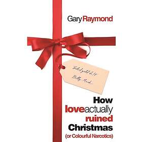 Gary Raymond: How Love Actually Ruined Christmas