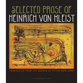 Heinrich von Kleist: The Selected Prose Of Heinrich Von Kleist