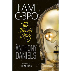 Anthony Daniels: I Am C-3PO The Inside Story