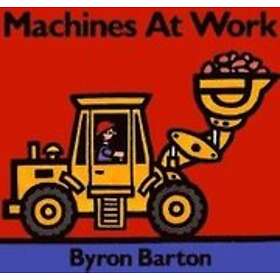 Byron Barton: Machines at Work Board Book
