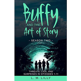 L M Lilly: Buffy and the Art of Story Season Two Part 1