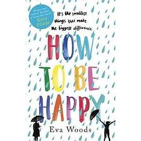 Eva Woods: How to be Happy