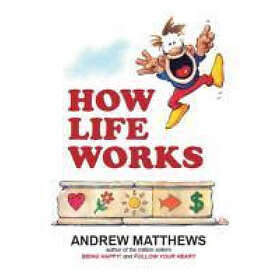 Andrew Matthews: How Life Works