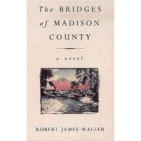 Robert James Waller: The Bridges Of Madison County