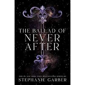 Stephanie Garber: Ballad Of Never After