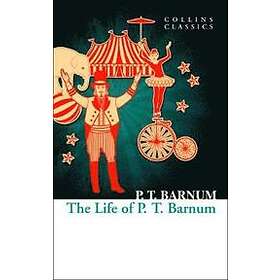 P T Barnum: The Life of P.T. Barnum