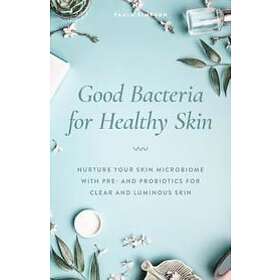 Paula Simpson: Good Bacteria For Healthy Skin