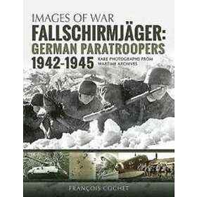 Francois Cochet: Fallschirmjager: German Paratroopers 1942-1945