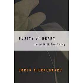 Soren Kierkegaard: Purity of Heart is to Will One Thing