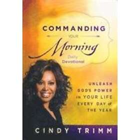Cindy Trimm: Commanding Your Morning Daily Devotional