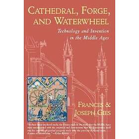 Frances Gies, Joseph Gies: Cathedral, Forge and Waterwheel