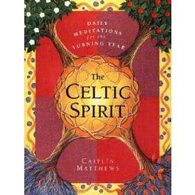 Caitlin Matthews: The Celtic Spirit: Daily Meditations for the Turning Year