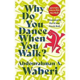 Abdourahman A Waberi: Why Do You Dance When Walk