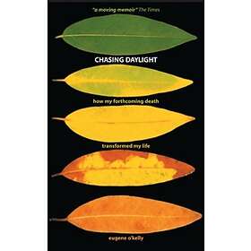 Eugene O'Kelly: Chasing Daylight. How My Forthcoming Death Transformed Life (UK Edition)